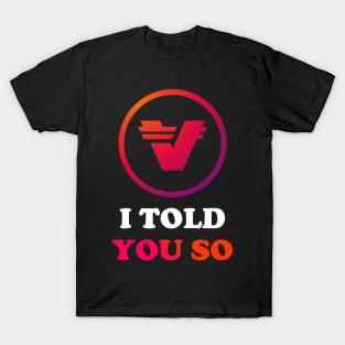 Verasity i told you so - verasity crypto - vra verasity - verasity coin T-Shirt